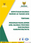 Keputusan BAZNAS nomor 24 Tahun 2018 Tentang  Pedoman Manajemen Amil BAZNAS Provinsi dan BAZNAS Kabupaten/Kota