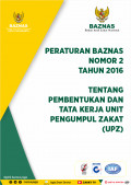 Peraturan BAZNAS nomor 2 Tahun 2016 Tentang Pembentukan dan Tata Kerja Unit Pengumpul Zakat (UPZ)